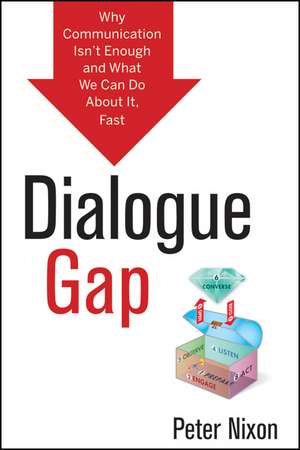 Dialogue Gap – Why Communication Isn’t Enough and What We Can Do About It, Fast de P Nixon