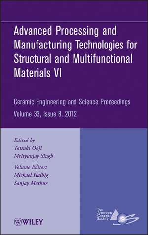 Advanced Processing and Manufacturing Technologies VI – Ceramic Engineering and Science Proceedings, V33 Issue 8 de . Ohji