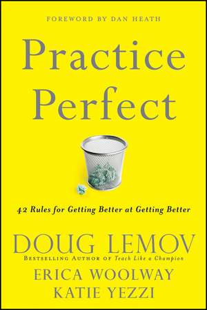 Practice Perfect – 42 Rules for Getting Better at Getting Better de D Lemov