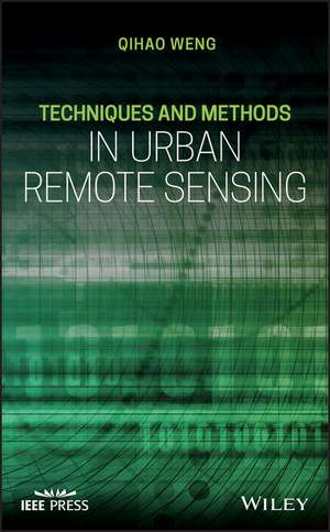 Techniques and Methods in Urban Remote Sensing de Q Weng