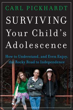 Surviving Your Child′s Adolescence – How to Understand, and Even Enjoy, the Rocky Road to Independence de C Pickhardt