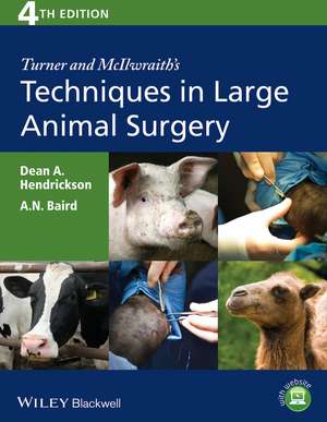 Turner and McIlwraith′s Techniques in Large Animal Surgery, 4th Edition de D Hendrickson