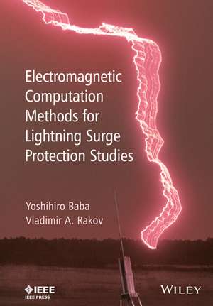 Electromagnetic Computation Methods for Lightning Surge Protection Studies de Y Baba