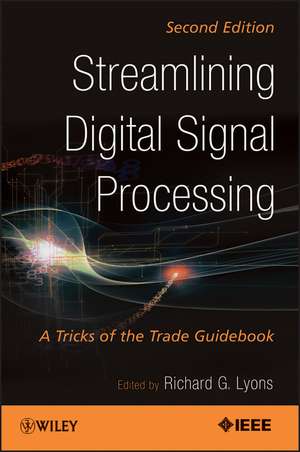 Streamlining Digital Signal Processing – A Tricks of the Trade Guidebook 2e de R.G Lyons