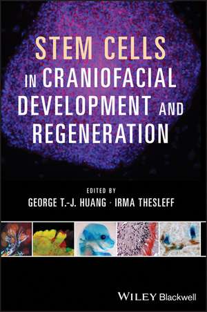 Stem Cells in Craniofacial Development and Regeneration de GTJ Huang