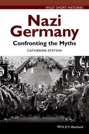 Nazi Germany – Confronting the Myths de CA Epstein