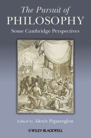 The Pursuit of Philosophy: Some Cambridge Perspectives de Alexis Papazoglou