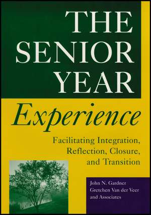 The Senior Year Experience – Facilitating Integration, Reflection, Closure and Transition de JN Gardner