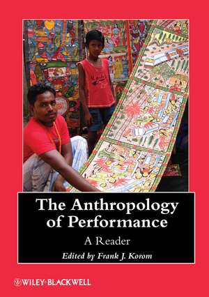 The Anthropology of Performance – A Reader de FJ Korom