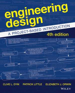 Engineering Design – A Project–Based Introduction, 4e de CL Dym