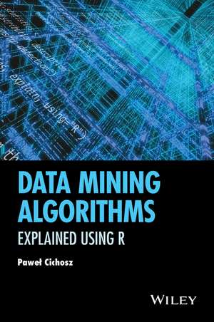 Data Mining Algorithms – Explained Using R de PP Cichosz