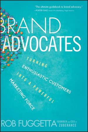 Brand Advocates – Turning Enthusiastic Customers into a Powerful Marketing Force de R Fuggetta