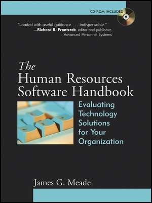 The Human Resources Software Handbook: Evaluating Technology Solutions for Your Organization de J.G Meade