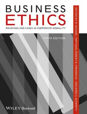 Business Ethics – Readings and Cases in Corporate Morality de WM Hoffman