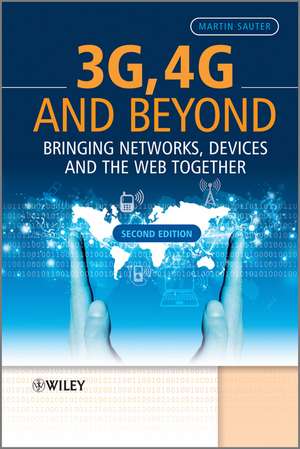 3G, 4G and Beyond – Bringing Networks, Devices And The Web Together 2e de M Sauter