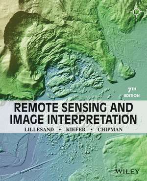 Remote Sensing and Image Interpretation 7e de T Lillesand