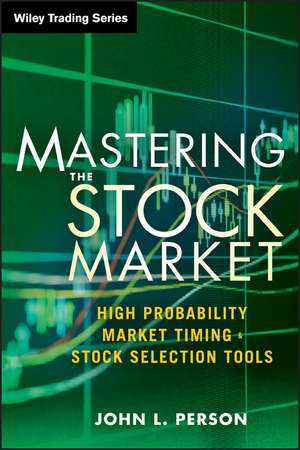 Mastering the Stock Market – High Probability Market Timing and Stock Selection Tools de JL Person