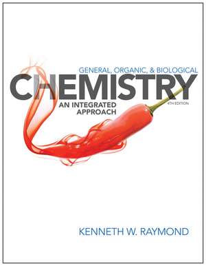 General Organic and Biological Chemistry, an Integrated Approach, Fourth Edition de K. Raymond