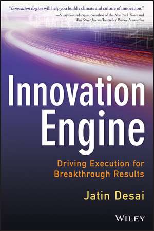 Innovation Engine – Driving Execution for Breakthrough Results de J DeSai