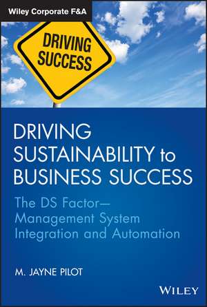 Driving Sustainability to Business Success – The DS Factor––Management System Integration and Automation de MJ Pilot