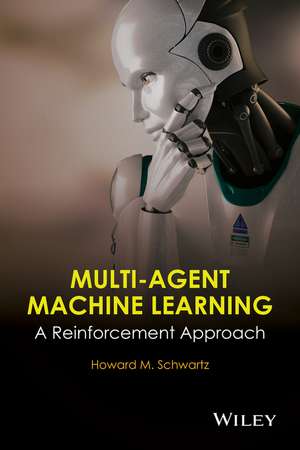 Multi–Agent Machine Learning – A Reinforcement Approach de HM Schwartz