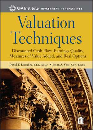 Valuation Techniques – Discounted Cash Flow, Earnings Quality, Measures of Value Added and Real Options (CFA Investment Perspectives Series) de D Larrabee