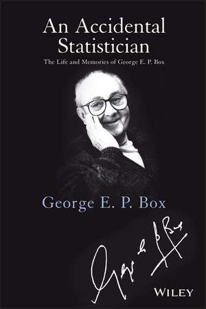 An Accidental Statistician – The Life and Memories of George E. P. Box de GEP Box