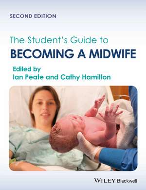 The Student′s Guide to Becoming a Midwife 2e de I Peate