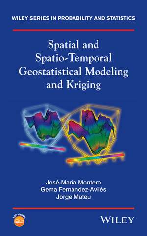 Spatial and Spatio–Temporal Geostatistical Modeling and Kriging de JM Montero