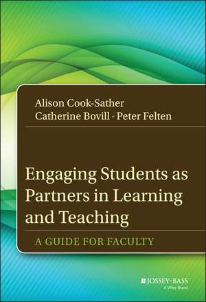 Engaging Students as Partners in Learning and Teaching: A Guide for Faculty de Alison Cook–Sather