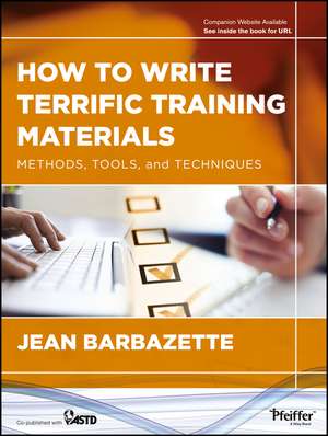 How to Write Terrific Training Materials – Methods , Tools, and Techniques de J Barbazette