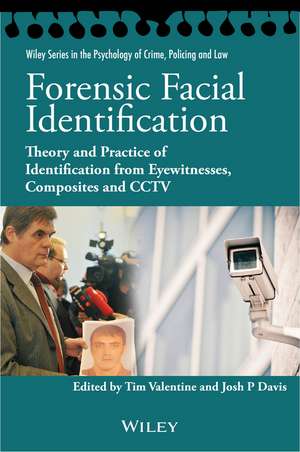 Forensic Facial Identification – Theory and Practice of Identification from Eyewitnesses, Composites and CCTV de T Valentine