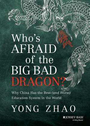 Who′s Afraid of the Big Bad Dragon? –Why China Has the Best (and Worst) Education System in the World de Y. Zhao