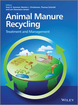 Animal Manure Recycling – Treatment and Management de SG Sommer