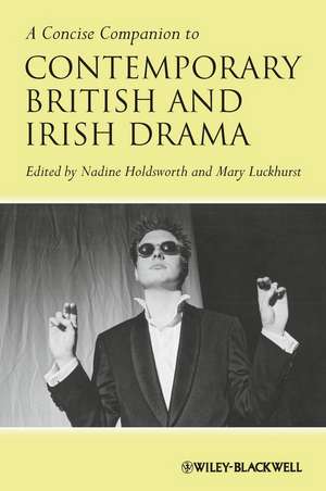 A Concise Companion to Contemporary British and Irish Drama de N Holdsworth