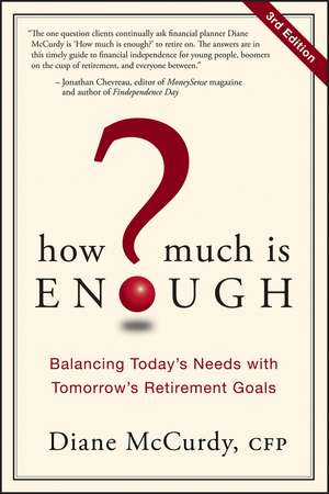 How Much Is Enough?: Balancing Today′s Needs with Tomorrow′s Retirement Goals de Diane McCurdy