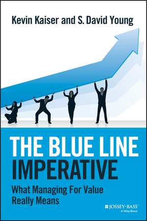 The Blue Line Imperative – What Managing for Value Really Means de K. Kaiser