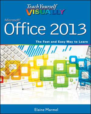 Teach Yourself VISUALLY Office 2013 de E Marmel