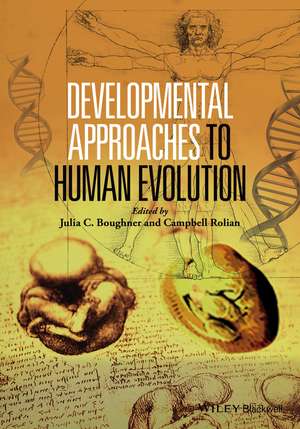 Developmental Approaches to Human Evolution de J Boughner