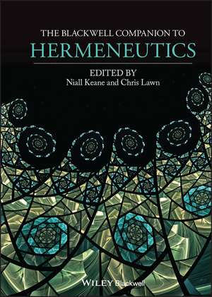 The Blackwell Companion to Hermeneutics de N Keane