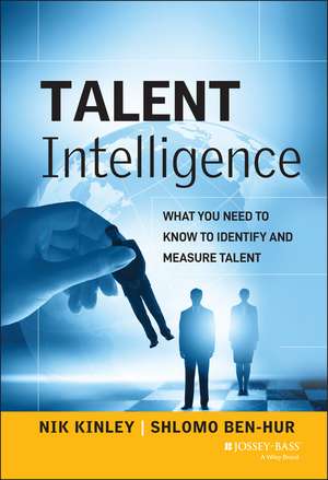 Talent Intelligence – What You Need to Know to Identify and Measure Talent de N Kinley