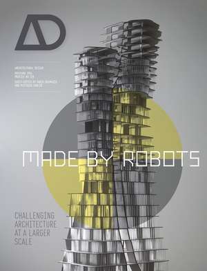 Made by Robots – Challenging Architecture at a Larger Scale AD de M Gramazio