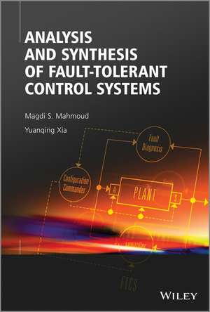 Analysis and Synthesis of Fault–Tolerant Control Systems de MS Mahmoud