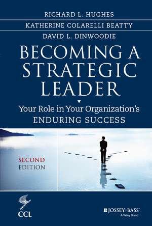 Becoming a Strategic Leader – Your Role in Your Organization′s Enduring Success, Second Edition de RL Hughes