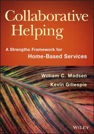 Collaborative Helping – A Strengths Framework for Home–Based Services de WC Madsen