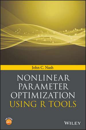 Nonlinear Parameter Optimization Using R Tools de John C Nash