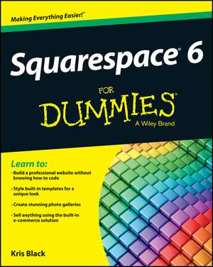 Squarespace 6 For Dummies de K Black