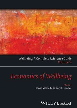 Economics of Wellbeing – Wellbeing – A Complete Reference Guide, Vol 5 de CL Cooper