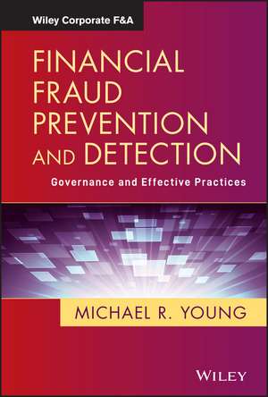 Financial Fraud Prevention and Detection – Governance and Effective Practices de MR Young