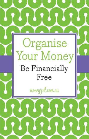 Organise Your Money – Be Financially Free de N Dubecki